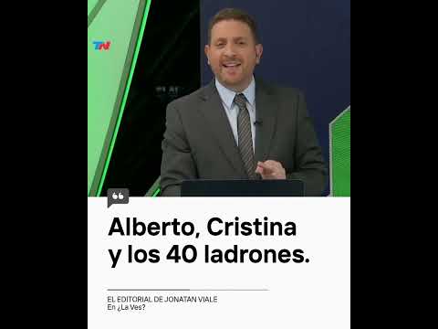 Alberto, Cristina y los 40 ladrones  I El editorial de Jonatan Viale en ¿La Ves?