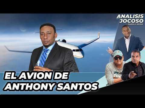 ANALISIS JOCOSO - EL AVION PRIVADO DE ANTHONY SANTOS