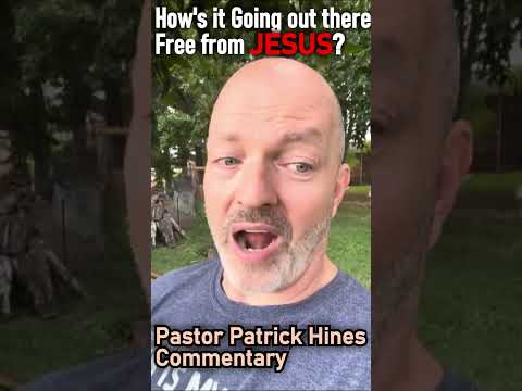 How's it Going out there Free from Jesus? - Commentary by Pastor Patrick Hines #shorts #christians
