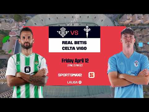 Watch La Liga LIVE| Real Betis vs Celta Vigo | Fri. April.12, 2PM/ 3PM ECT | on SportsMax2, and App!