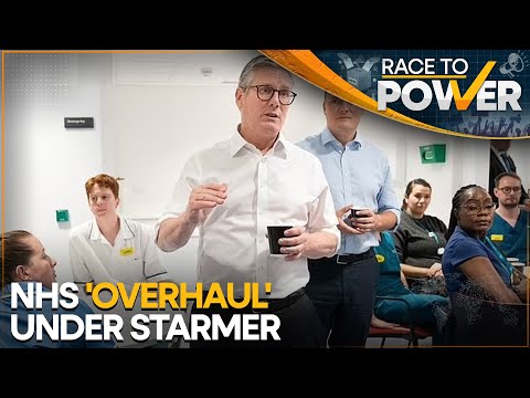 UK's Labour govt working on a 10-year plan to fix the NHS | Race To Power