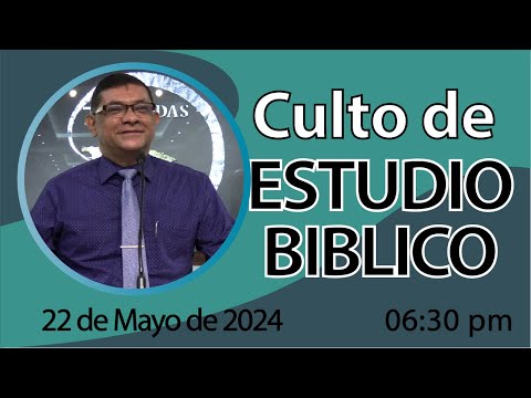 Culto de Estudio Bíblico | Miércoles 22 de Mayo 2024