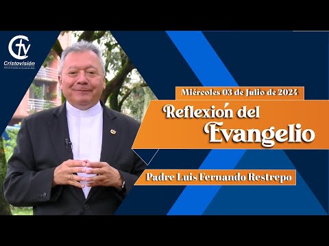 REFLEXIÓN DEL EVANGELIO | Miércoles 3 de Julio de 2024 | Cristovisión