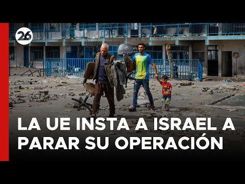 MEDIO ORIENTE | La Unión Europea insta a Israel a parar la operación en Rafah