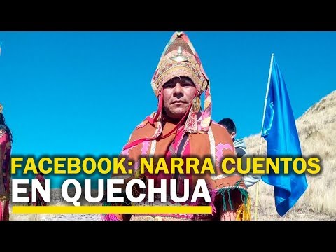 Cusco: narra por Facebook cuentos tradicionales en Quechua