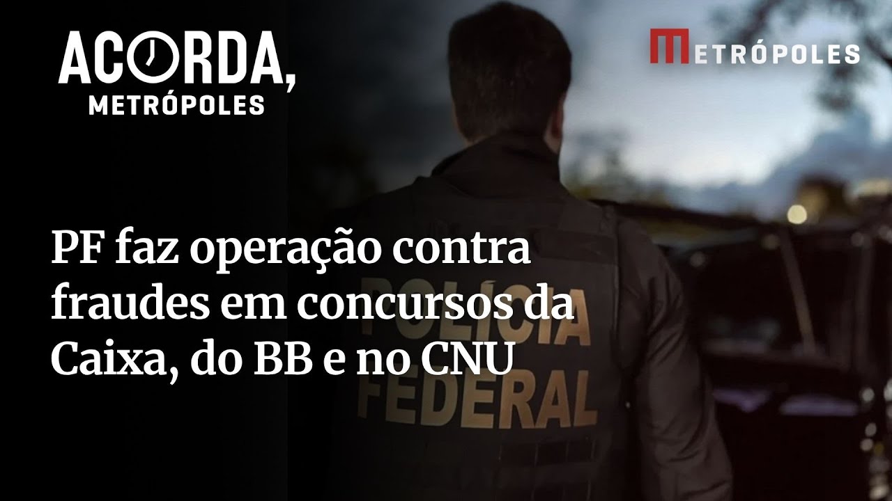 Confira Polícia Federal faz operação contra fraudes em concursos