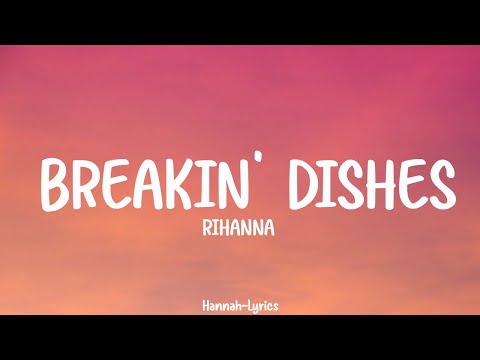 Rihanna - Breakin' Dishes (Lyrics) (Loop Video)