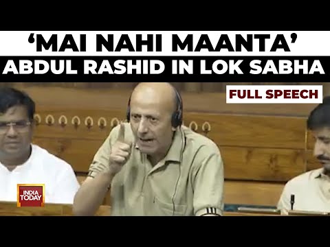 Abdul Rashid, in fiery Lok Sabha speech, recites 'Mai Nahin Maanta' on Kashmir issue | India Today