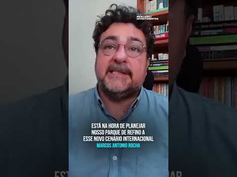 Marcos Antonio Rocha: Está na hora de planejar nosso parque de refino diante desse novo cenário