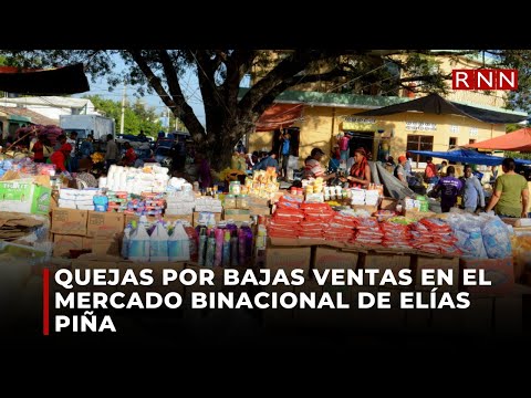 Quejas por bajas ventas en el mercado binacional de Elías Piña