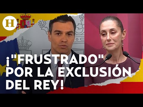 Pedro Sánchez considera “inexplicable que Sheinbaum no invitara al rey de España a su investidura