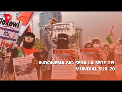 Indonesia no será la sede del mundial Sub-20  | TP Noticias | 30.03.2023