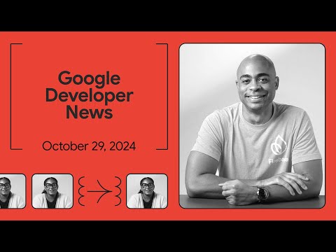 Google AI competitions, a special guest spotlight, and more – Google Developer News October 2024