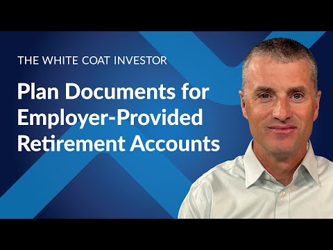 The White Coat Investor | Plan Documents for Employer-Provided Retirement Accounts