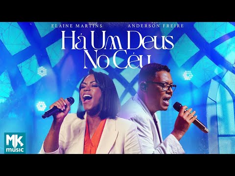 Elaine Martins e Anderson Freire - Há Um Deus no Céu (Ao Vivo) (Clipe Oficial MK Music)