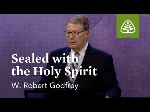 W. Robert Godfrey: Sealed with the Spirit