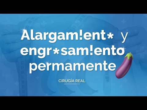 Alargamiento y engrosamiento permanente: cirugía real explicada