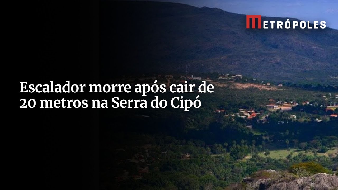 Escalador morre após cair de 20 metros na Serra do Cipó