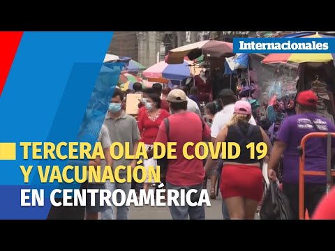 Centroamérica: tercera ola de la covid abate Guatemala y la vacunación avanza a dos tiempos