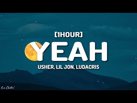 Usher - Yeah (Lyrics) ft. Lil Jon, Ludacris [1HOUR]