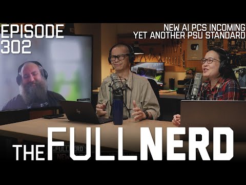 New AI PCs Incoming, Yet Another PSU Standard & More | The Full Nerd ep. 302