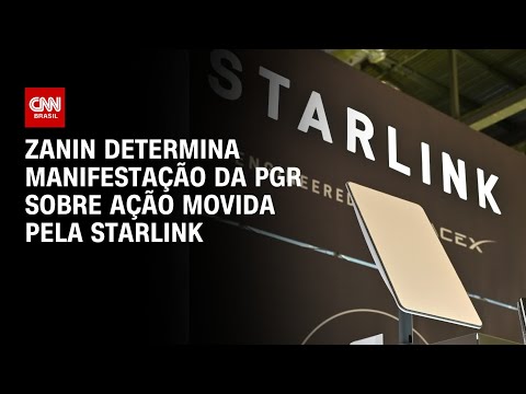 ​Zanin determina manifestação da PGR sobre ação movida pela Starlink | CNN 360