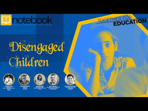 Notebook | Webinar | Together For Education | Ep 150 | Disengaged Children