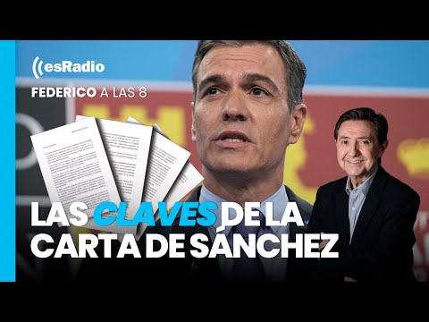 Federico a las 8: Las claves de la carta de Pedro Sánchez y su amenaza con dimitir