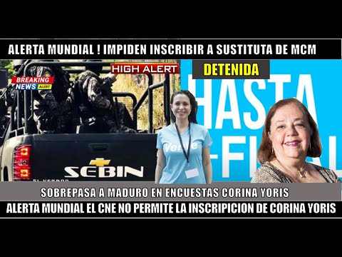 ALERTA MUNDIAL! Impiden candidatura de Corina Yoris Maduro no sabe que hacer