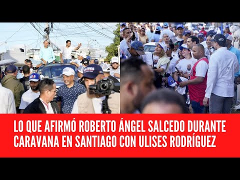 Roberto Ángel Salcedo respalda candidaturas de Ulises Rodríguez y Eddy Báez en Santiago