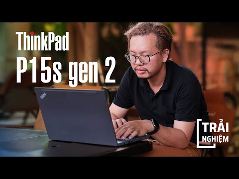 Trải nghiệm Lenovo ThinkPad P15s Gen2 qua chuyến Tinh tế on the Road