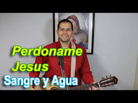 Perdoname Jesus - Sangre y Agua en Vivo - Oracion y Canto Musica Catolica Oraciones