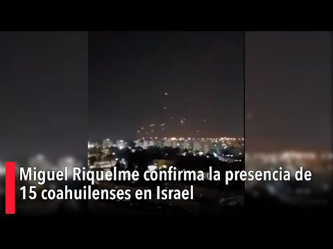 Miguel Riquelme confirma la presencia de 15 coahuilenses en Israel