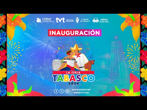 Ceremonia de Inauguración de la Feria Tabasco 2024.