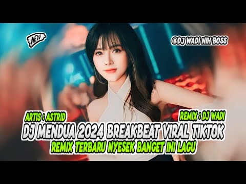 DJ MENDUA 2024 BREAKBEAT VIRAL  REMIX TERBARU NYESEK BANGET INI LAGU [ DJ WADI BREAKBEAT OFFICIAL ]