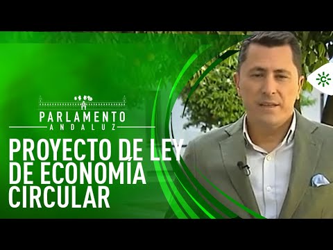 Parlamento andaluz | Proyecto de Ley de Economía Circular de Andalucía
