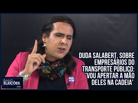 Duda Salabert, sobre empresários do transporte público: 'Vou apertar a mão deles na cadeia'