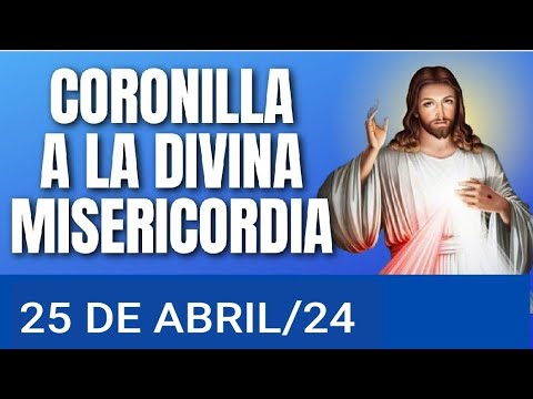 ? CORONILLA DE LA DIVINA MISERICORDIA HOY JUEVES 25 DE ABRIL DE 2024 ?