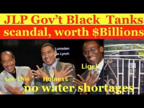 JLP Gov't Black Water Tanks scandal. worth Billions of tax dollars. No drought,just fraud scheme