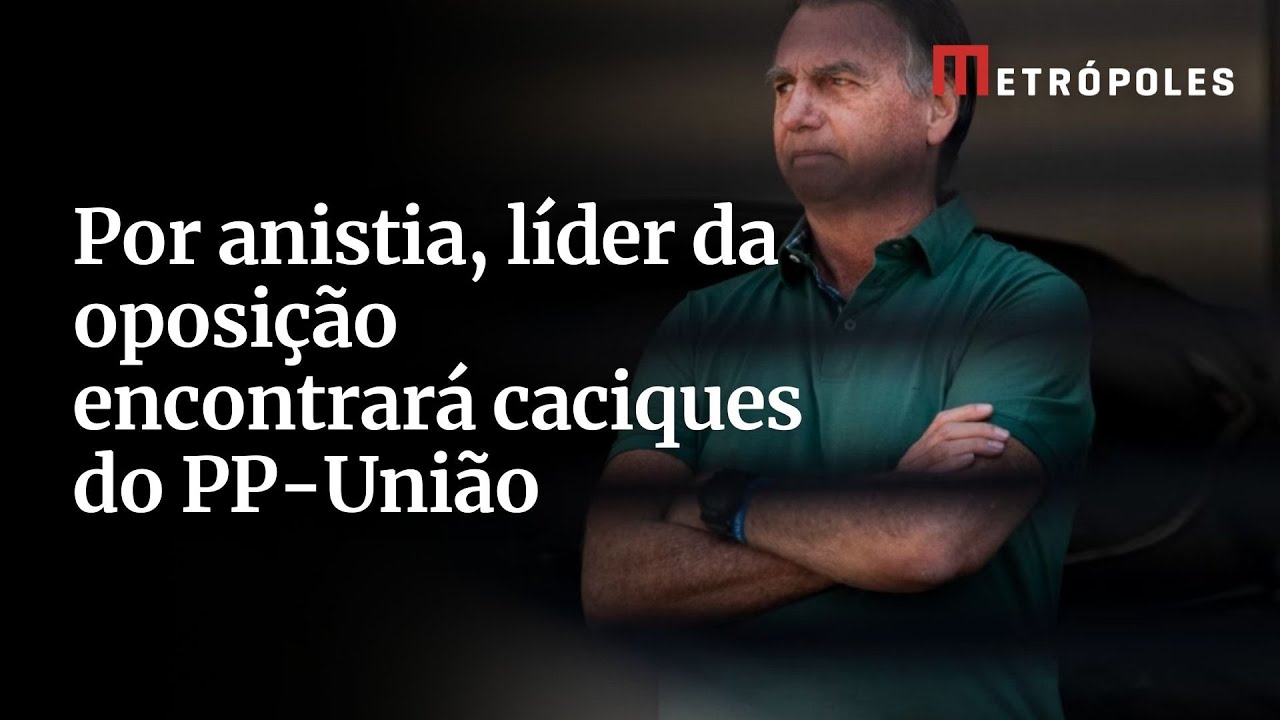 Por anistia líder da oposição encontrará caciques do PP União