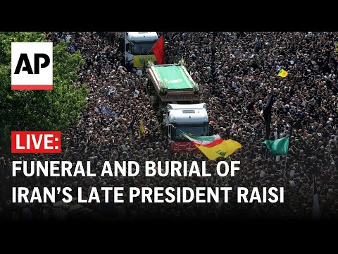 LIVE: Funeral and burial of Iran’s late President Ebrahim Raisi