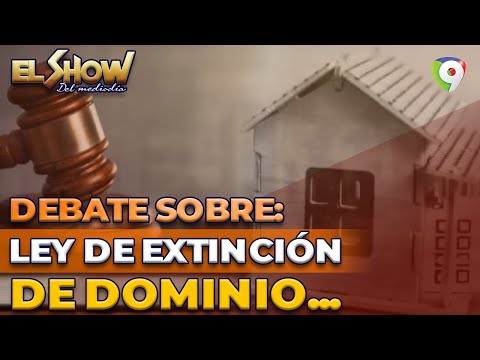 Yván Lorenzo y Antonio Taveras debaten Ley de Extinción de Dominio | El Show del Mediodía