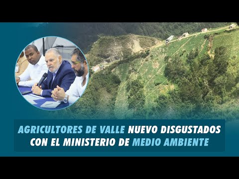 Agricultores de Valle Nuevo salen disgustados con el Ministerio de Medio Ambiente | Matinal