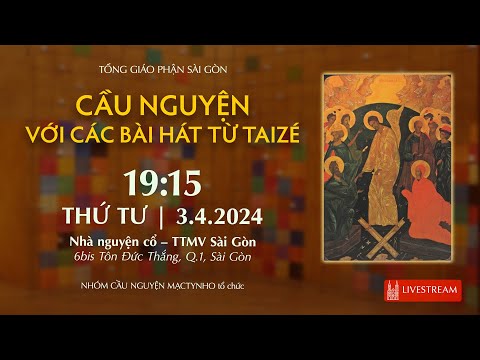 🔴Trực tuyến: Cầu nguyện với các bài hát từ Taizé | 3-4-2024 | 19:15 | Trung tâm Mục vụ TGP Sài Gòn