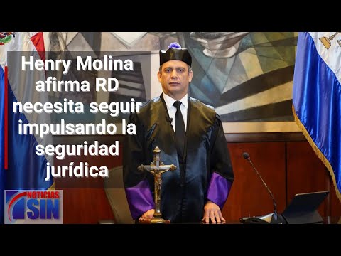 Henry Molina afirma RD necesita seguir impulsando la seguridad jurídica