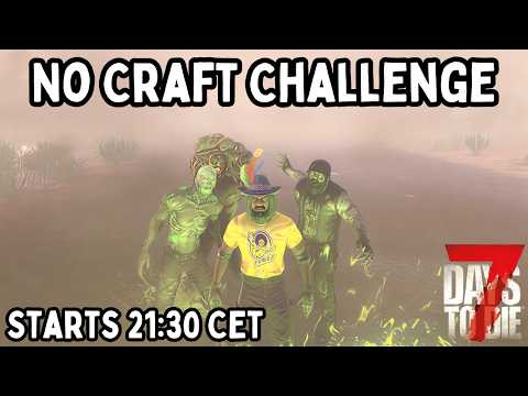 7 Days to Die No Craft Challenge Stream