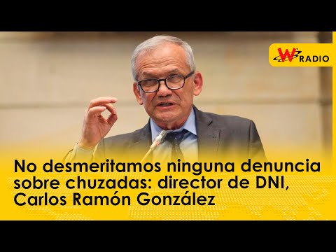 No desmeritamos ninguna denuncia sobre chuzadas: director de DNI, Carlos Ramón González