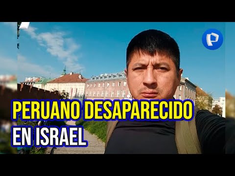 ¡Alerta! Peruano desaparecido en Israel estaría en una cárcel  ¡Ayúdanos a encontrarlo!
