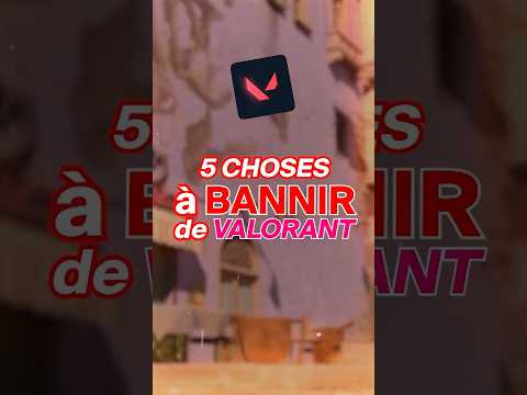 5 CHOSES à BANNIR de VALORANT (les mains Pheonix là...)