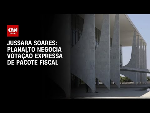 ​Jussara Soares: Planalto negocia votação expressa de pacote fiscal | CNN 360º